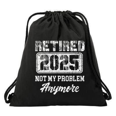 Vintage Retired 2025 Not My Problem Anymore Dad Drawstring Bag