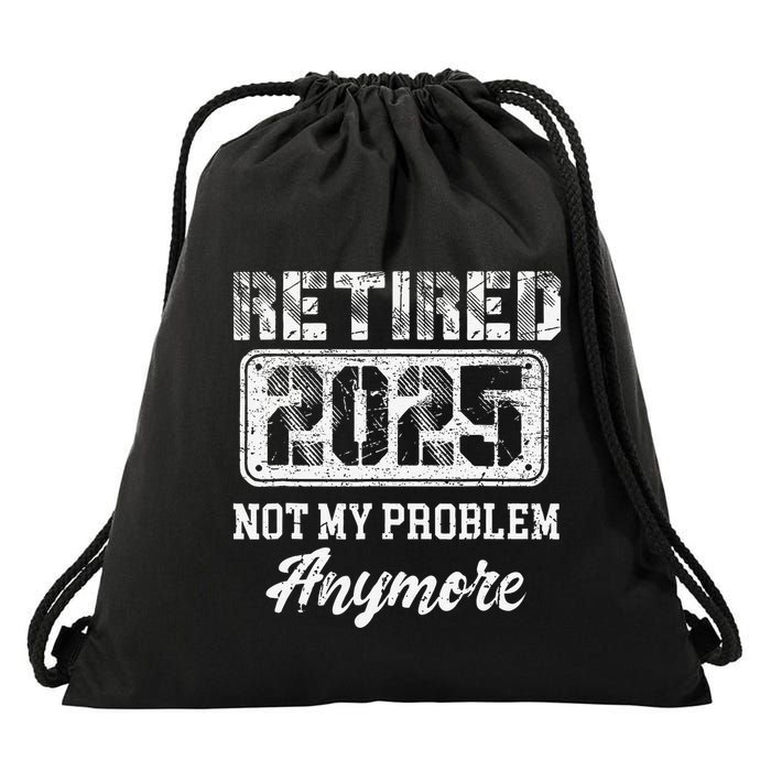 Vintage Retired 2025 Not My Problem Anymore Dad Drawstring Bag