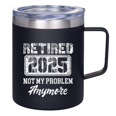 Vintage Retired 2025 Not My Problem Anymore Dad 12oz Stainless Steel Coffee Mug