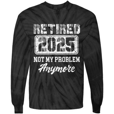 Vintage Retired 2025 Not My Problem Anymore Dad Tie-Dye Long Sleeve Shirt