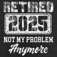 Vintage Retired 2025 Not My Problem Anymore Dad Hat