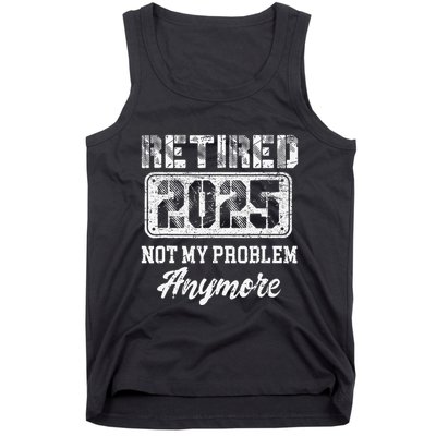 Vintage Retired 2025 Not My Problem Anymore Dad Tank Top