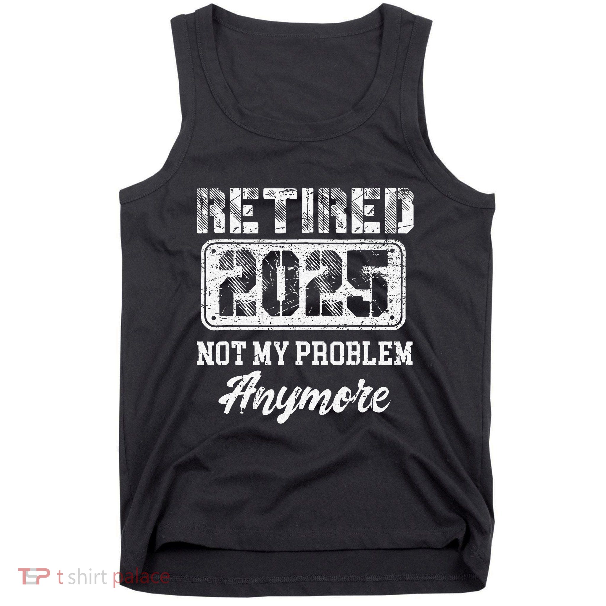 Vintage Retired 2025 Not My Problem Anymore Dad Tank Top
