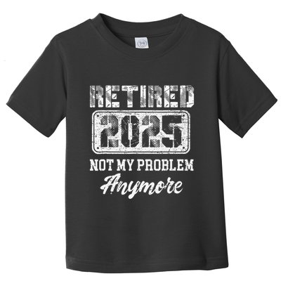 Vintage Retired 2025 Not My Problem Anymore Dad Toddler T-Shirt