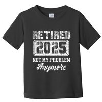 Vintage Retired 2025 Not My Problem Anymore Dad Toddler T-Shirt