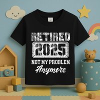 Vintage Retired 2025 Not My Problem Anymore Dad Toddler T-Shirt