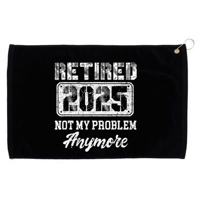 Vintage Retired 2025 Not My Problem Anymore Dad Grommeted Golf Towel
