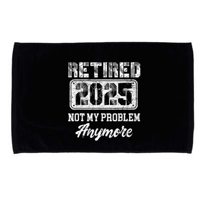 Vintage Retired 2025 Not My Problem Anymore Dad Microfiber Hand Towel