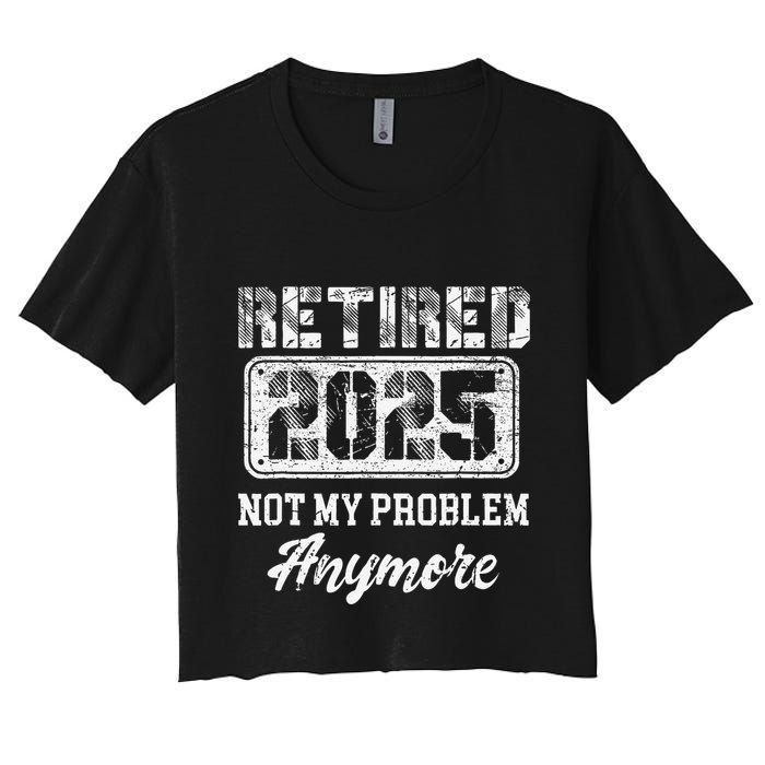 Vintage Retired 2025 Not My Problem Anymore Dad Crop Top