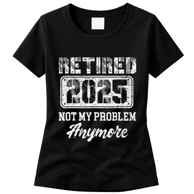 Vintage Retired 2025 Not My Problem Anymore Dad Womens T-Shirt