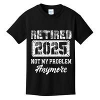 Vintage Retired 2025 Not My Problem Anymore Dad Kids T-Shirt