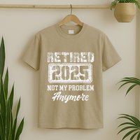 Vintage Retired 2025 Not My Problem Anymore Dad T-Shirt