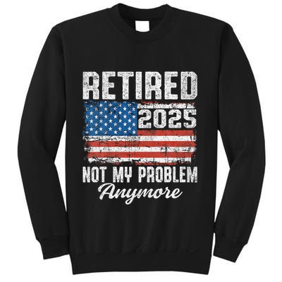Vintage Retired 2025 Not My Problem Anymore American Flag Sweatshirt