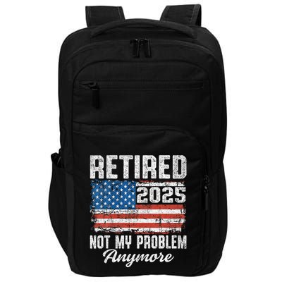 Vintage Retired 2025 Not My Problem Anymore American Flag Impact Tech Backpack