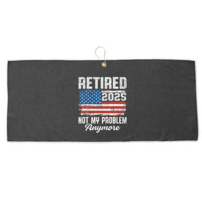 Vintage Retired 2025 Not My Problem Anymore American Flag Large Microfiber Waffle Golf Towel