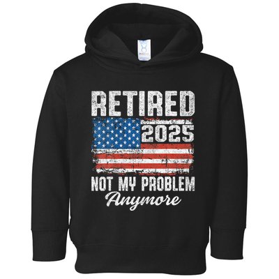 Vintage Retired 2025 Not My Problem Anymore American Flag Toddler Hoodie