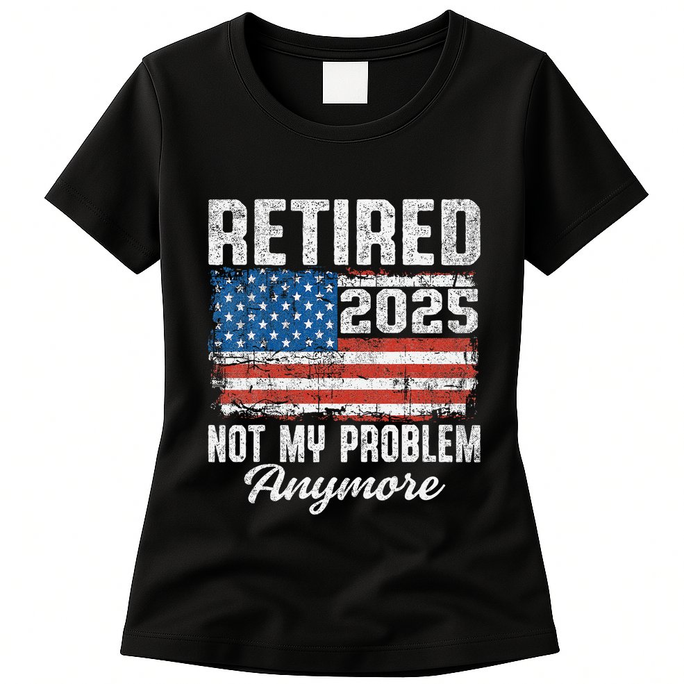 Vintage Retired 2025 Not My Problem Anymore American Flag Womens T-Shirt