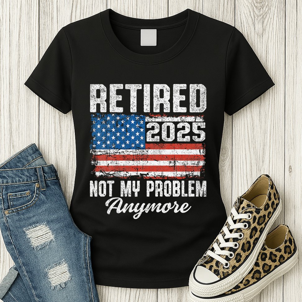 Vintage Retired 2025 Not My Problem Anymore American Flag Womens T-Shirt