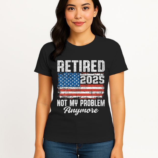 Vintage Retired 2025 Not My Problem Anymore American Flag Womens T-Shirt