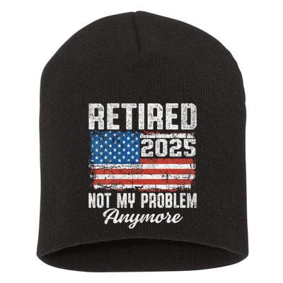 Vintage Retired 2025 Not My Problem Anymore American Flag Short Acrylic Beanie