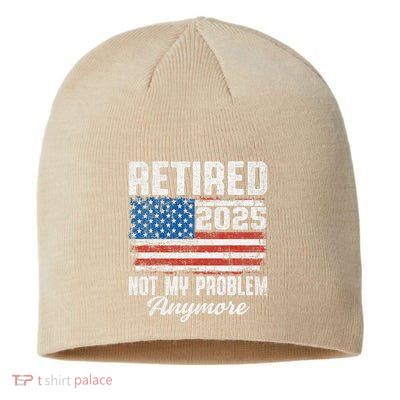 Vintage Retired 2025 Not My Problem Anymore American Flag Sustainable Beanie