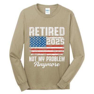 Vintage Retired 2025 Not My Problem Anymore American Flag Tall Long Sleeve T-Shirt