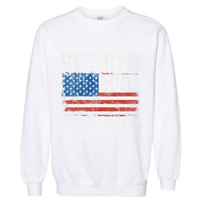 Vintage Retired 2025 Not My Problem Anymore American Flag Garment-Dyed Sweatshirt