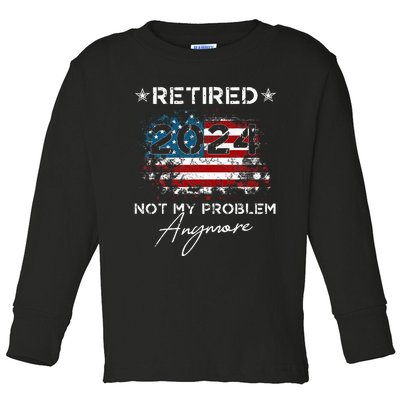 Vintage Retired 2024 Not My Problem Anymore Toddler Long Sleeve Shirt