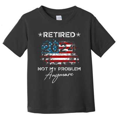 Vintage Retired 2024 Not My Problem Anymore Toddler T-Shirt