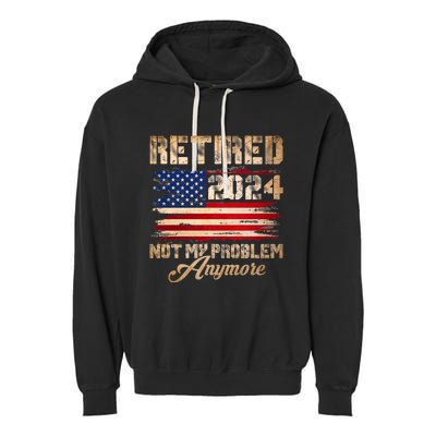 Vintage Retired 2024 Not My Problem Anymore American Flag Garment-Dyed Fleece Hoodie