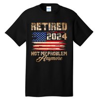 Vintage Retired 2024 Not My Problem Anymore American Flag Tall T-Shirt