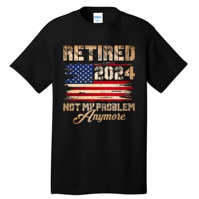 Vintage Retired 2024 Not My Problem Anymore American Flag Tall T-Shirt