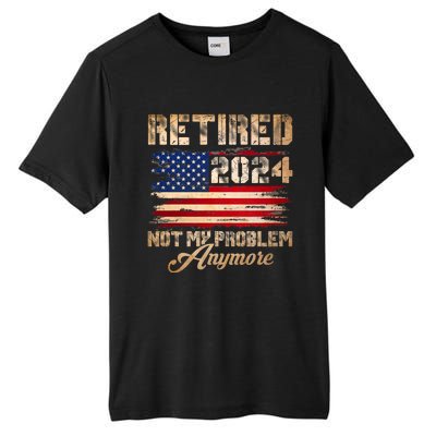 Vintage Retired 2024 Not My Problem Anymore American Flag Tall Fusion ChromaSoft Performance T-Shirt