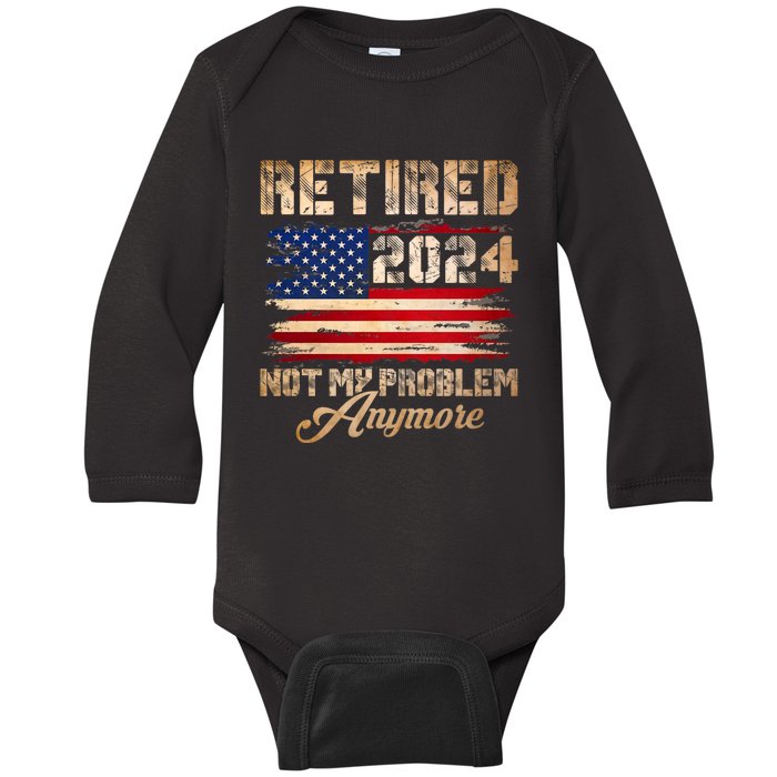 Vintage Retired 2024 Not My Problem Anymore American Flag Baby Long Sleeve Bodysuit