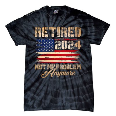 Vintage Retired 2024 Not My Problem Anymore American Flag Tie-Dye T-Shirt