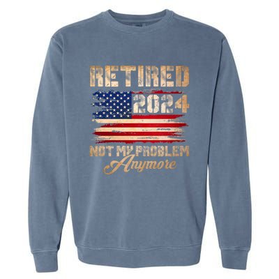 Vintage Retired 2024 Not My Problem Anymore American Flag Garment-Dyed Sweatshirt