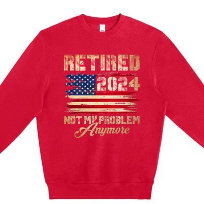 Vintage Retired 2024 Not My Problem Anymore American Flag Premium Crewneck Sweatshirt