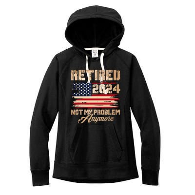 Vintage Retired 2024 Not My Problem Anymore American Flag Women's Fleece Hoodie