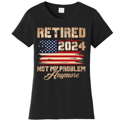 Vintage Retired 2024 Not My Problem Anymore American Flag Women's T-Shirt