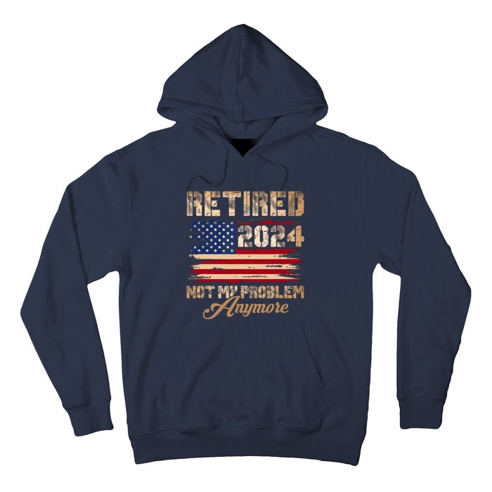 Vintage Retired 2024 Not My Problem Anymore American Flag Hoodie