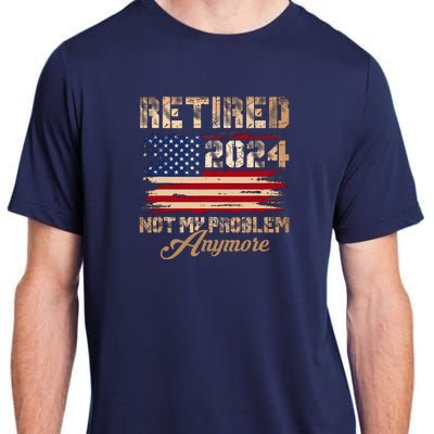 Vintage Retired 2024 Not My Problem Anymore American Flag Adult ChromaSoft Performance T-Shirt