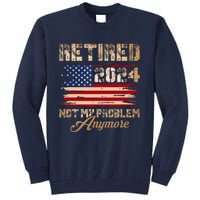 Vintage Retired 2024 Not My Problem Anymore American Flag Tall Sweatshirt