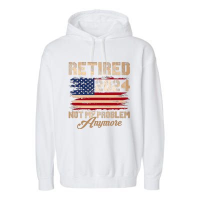 Vintage Retired 2024 Not My Problem Anymore American Flag Garment-Dyed Fleece Hoodie