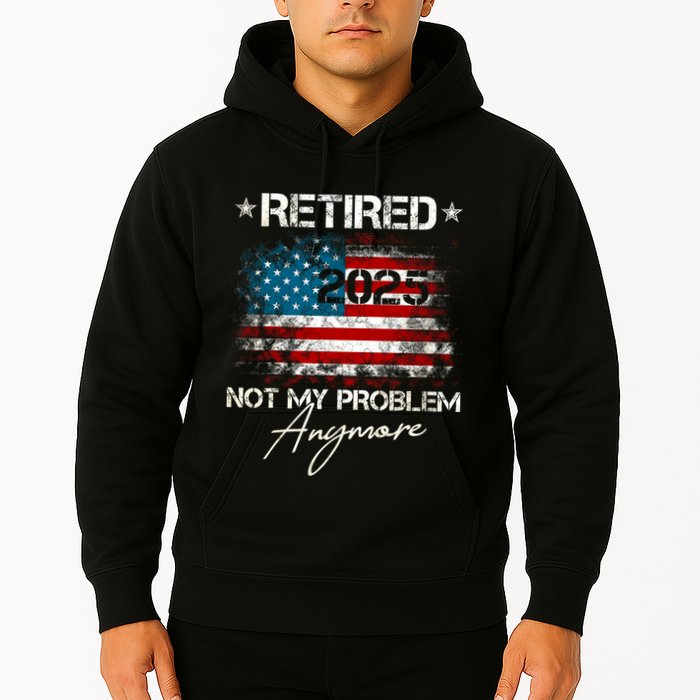 Vintage Retired 2025 Not My Problem Anymore American Flag Hoodie