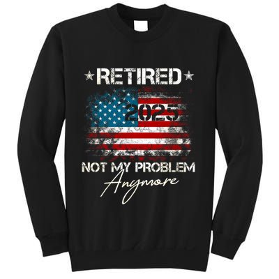 Vintage Retired 2025 Not My Problem Anymore American Flag Sweatshirt