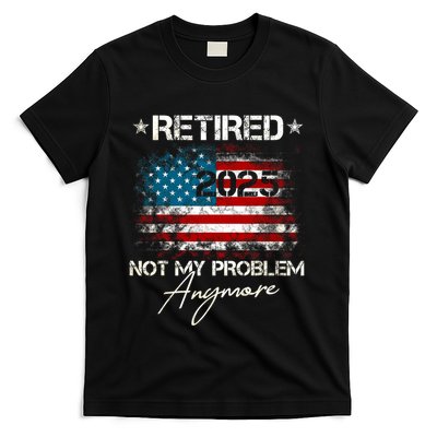 Vintage Retired 2025 Not My Problem Anymore American Flag T-Shirt