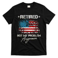 Vintage Retired 2025 Not My Problem Anymore American Flag T-Shirt