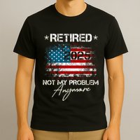Vintage Retired 2025 Not My Problem Anymore American Flag T-Shirt