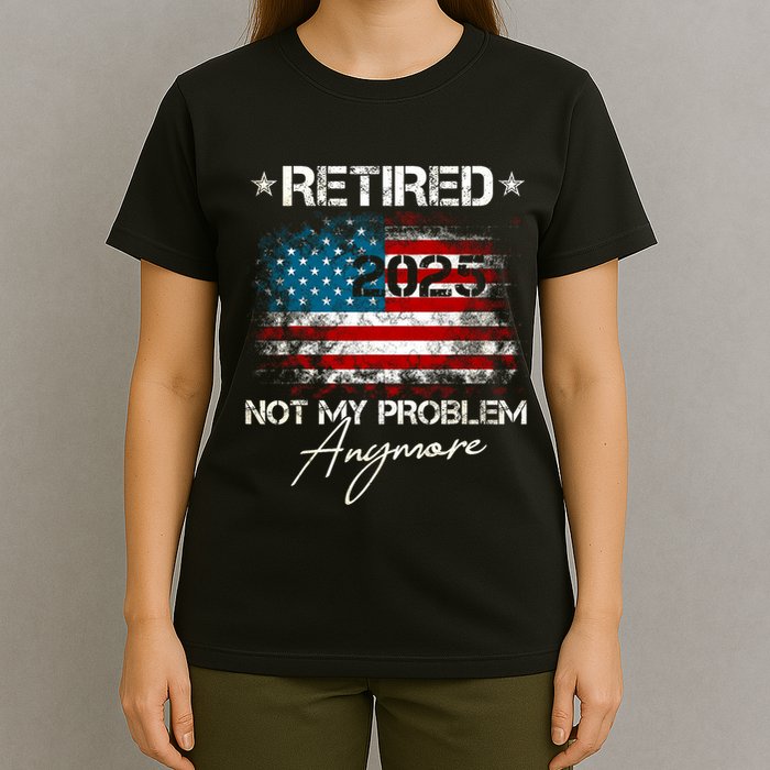 Vintage Retired 2025 Not My Problem Anymore American Flag T-Shirt