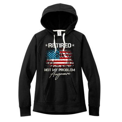 Vintage Retired 2025 Not My Problem Anymore American Flag Women's Fleece Hoodie